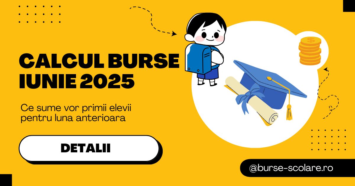 [CALCUL] BURSE IUNIE 2025: Ce sume vor primii elevii pentru luna anterioara